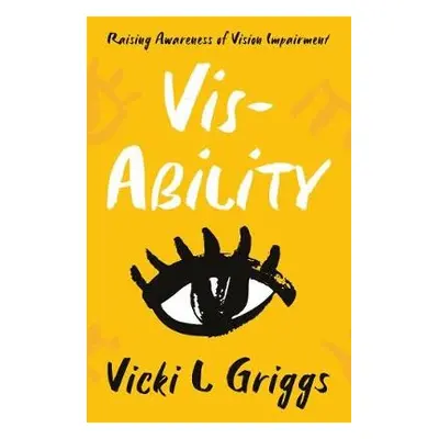 Vis-Ability - Griggs, Vicki L