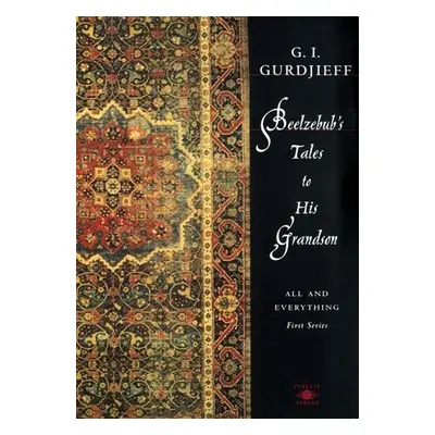 Beelzebub's Tales to His Grandson - Gurdjieff, G.