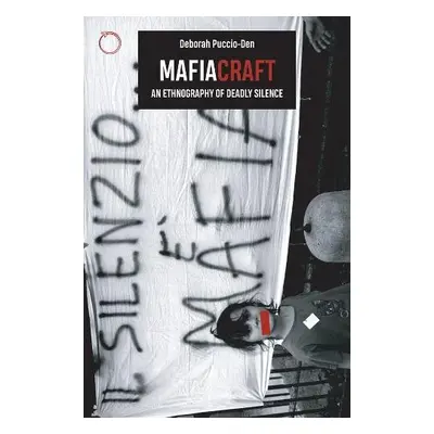 Mafiacraft – An Ethnography of Deadly Silence - Puccio–den, Deborah