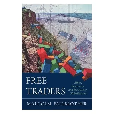 Free Traders - Fairbrother, Malcolm (Professor in the Department of Sociology, Professor in the 