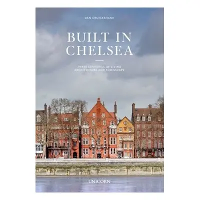 Built in Chelsea - Cruickshank, Dan