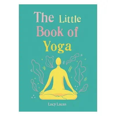 Little Book of Yoga - Lucas, Lucy