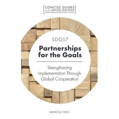 SDG17 - Partnerships for the Goals - Thiel, Monica (University of International Business and Eco