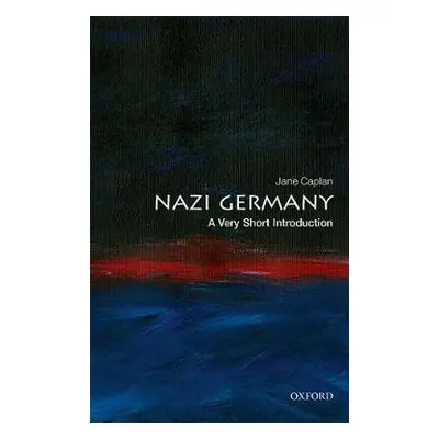 Nazi Germany: A Very Short Introduction - Caplan, Jane (Professor Emeritus of Modern European Hi