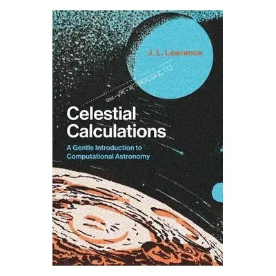 Celestial Calculations - Lawrence, J. L. (Chief Technology Officer, Solers, Inc.)