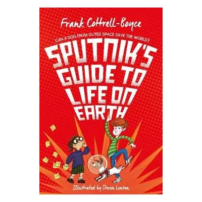 Sputnik's Guide to Life on Earth - Cottrell Boyce, Frank