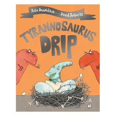 Tyrannosaurus Drip - Donaldson, Julia