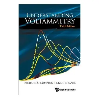 Understanding Voltammetry (Third Edition) - Compton, Richard Guy (Univ Of Oxford, Uk) a Banks, C