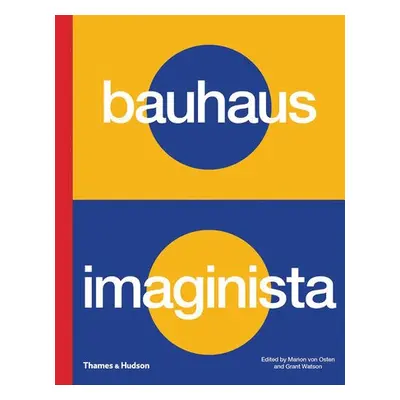 Bauhaus Imaginista - von Osten, Marion a Watson, Grant