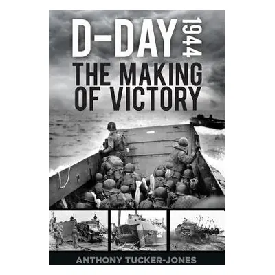 D-Day 1944 - Tucker-Jones, Anthony