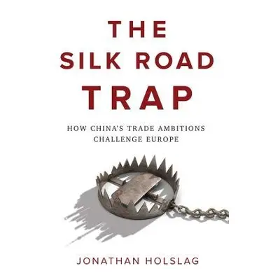 Silk Road Trap - Holslag, Jonathan