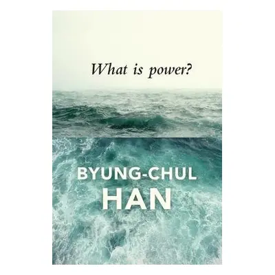 What is Power? - Han, Byung-Chul