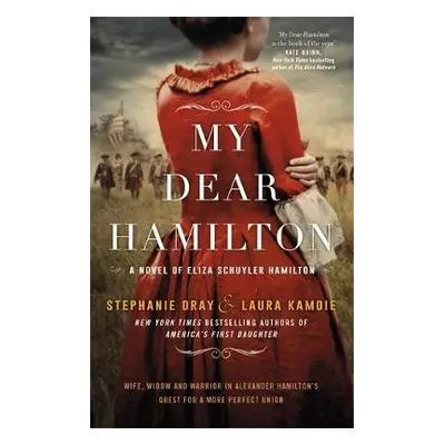 My Dear Hamilton - Dray, Stephanie a Kamoie, Laura