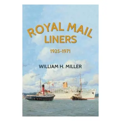 Royal Mail Liners 1925-1971 - Miller, William H.