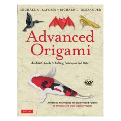 Advanced Origami - LaFosse, Michael G. a Alexander, Richard L.