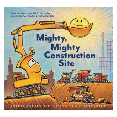 Mighty, Mighty Construction Site - Duskey Rinker, Sherri