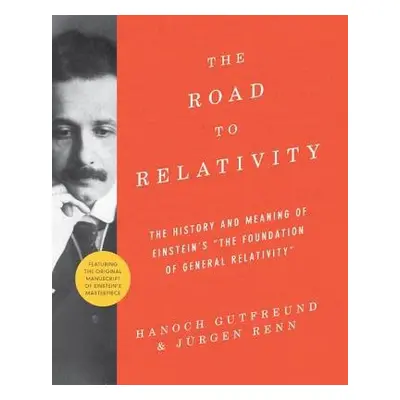 Road to Relativity - Gutfreund, Hanoch a Renn, Jurgen