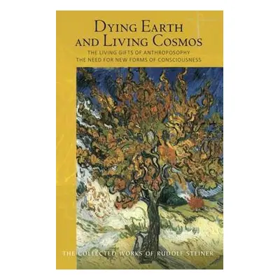 Dying Earth and Living Cosmos - Steiner, Rudolf