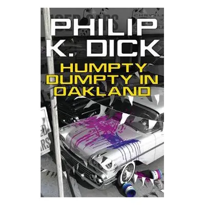 Humpty Dumpty In Oakland - Dick, Philip K