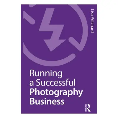 Running a Successful Photography Business - Pritchard, Lisa