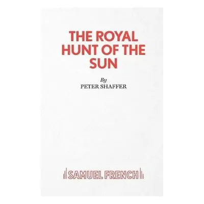 Royal Hunt of the Sun - Shaffer, Peter