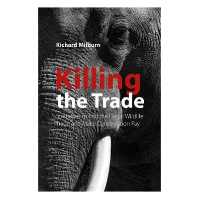 Killing the Trade - Milburn, Richard