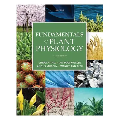 Fundamentals of Plant Physiology - Taiz, Lincoln a a Murphy, Angus a Peer, Wendy Ann