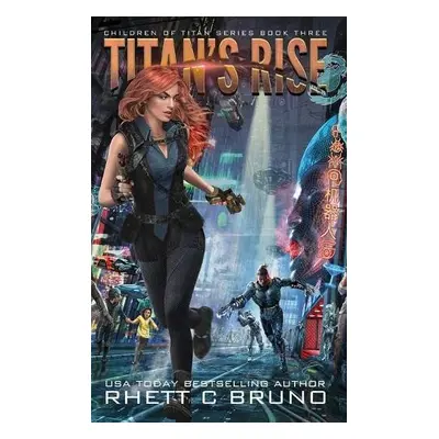 Titan's Rise - Bruno, Rhett C