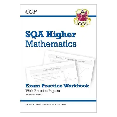 CfE Higher Maths: SQA Exam Practice Workbook - includes Answers - CGP Books