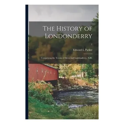 History of Londonderry - Parker, Edward L