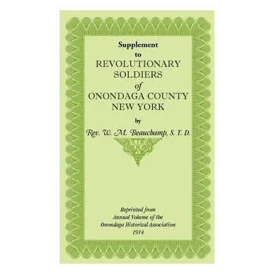 Supplement to Revolutionary Soldiers of Onondaga County, New York - Beauchamp, William