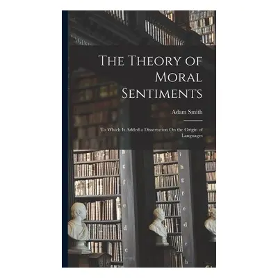 Theory of Moral Sentiments - Adam Smith, Smith