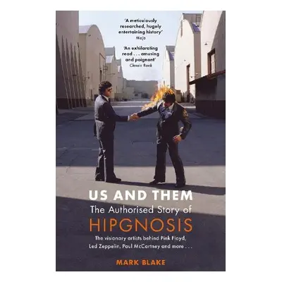 Us and Them: The Authorised Story of Hipgnosis - Blake, Mark