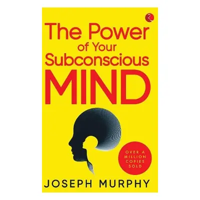 Power of Your Subconscious Mind - Murphy, Joseph