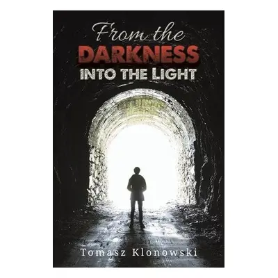 From the Darkness into the Light - Klonowski, Tomasz