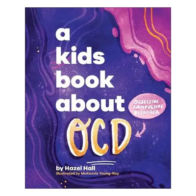 Kids Book About OCD - Hall, Hazel a Young-Roy, McKenzie