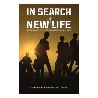 In Search of New Life - Sajwani, Anwar Hamdan