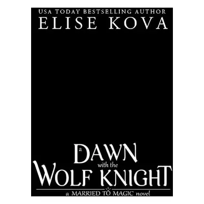 Dawn with the Wolf Knight - Kova, Elise