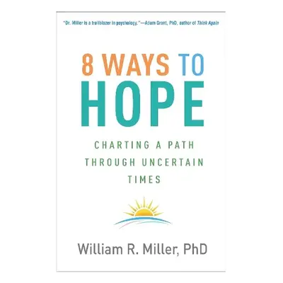 8 Ways to Hope - Miller, William R. (University of New Mexico (Emeritus), United States)