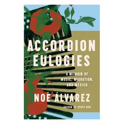 Accordion Eulogies - Alvarez, Noe