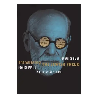 Translating the Jewish Freud - Seidman, Naomi