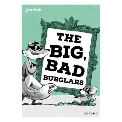 Readerful Rise: Oxford Reading Level 7: The Big, Bad Burglars - Longstaff, Abie