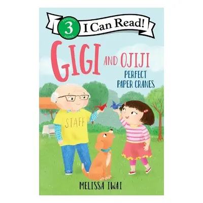 Gigi and Ojiji: Perfect Paper Cranes - Iwai, Melissa