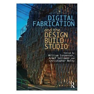 Digital Fabrication and the Design Build Studio