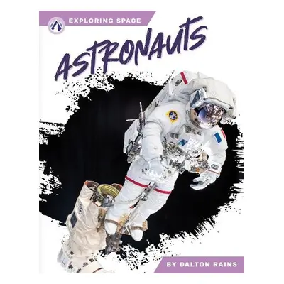 Exploring Space: Astronauts - Rains, Dalton