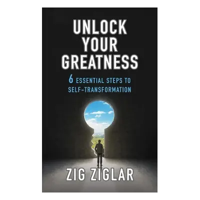 Unlock Your Greatness - Ziglar, Zig