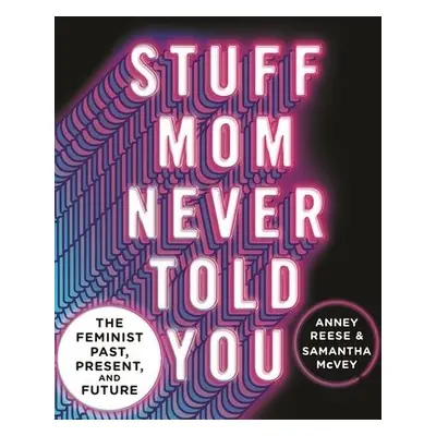 Stuff Mom Never Told You - Reese, Anney a McVey, Samantha