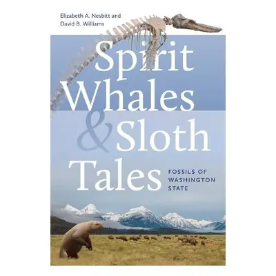 Spirit Whales and Sloth Tales - Nesbitt, Elizabeth A. a Williams, David B.