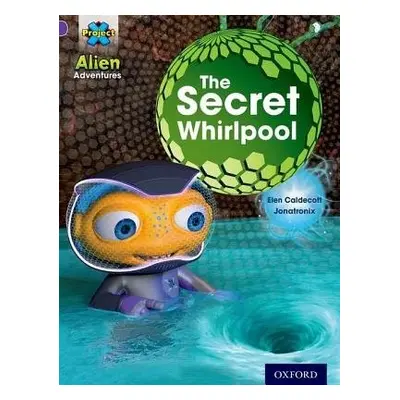 Project X: Alien Adventures: Purple: The Secret Whirlpool - Caldecott, Elen