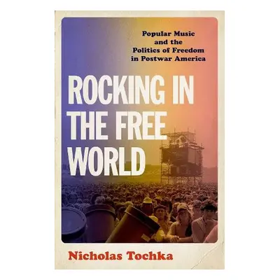 Rocking in the Free World - Tochka, Nicholas (Associate Professor, Associate Professor, Universi